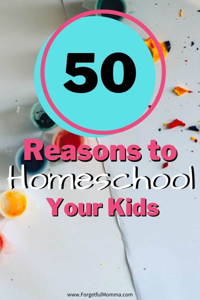 50 Reasons to Homeschool!