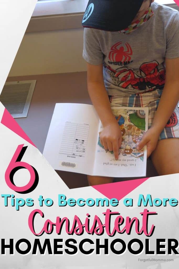 6 Tips to Become a More consistent homeschooler