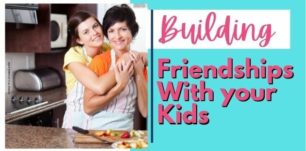 Building Friendships with Your Children